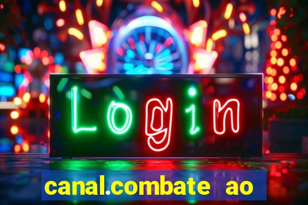 canal.combate ao vivo multicanais